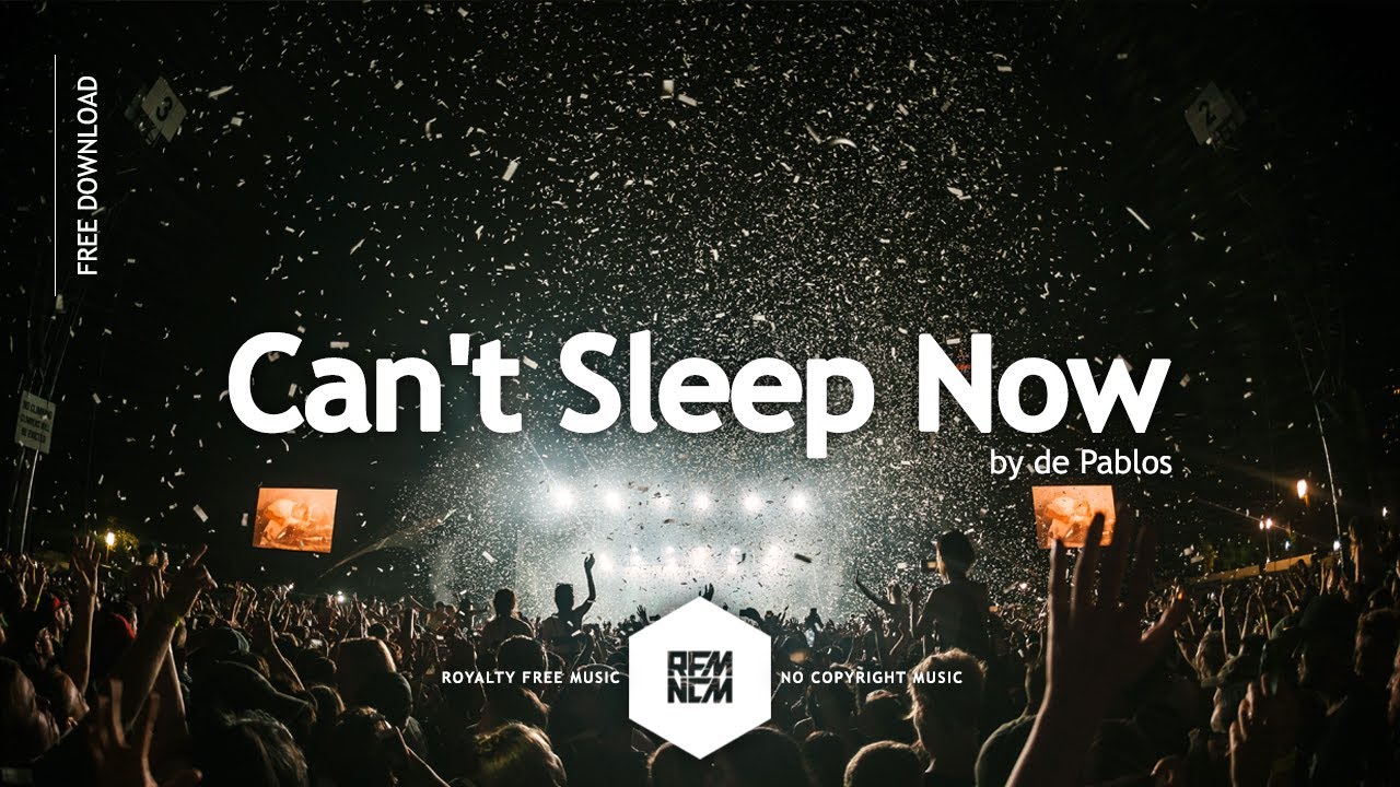 Can't Sleep Now - de Pablos | Royalty Free Music No Copyright Electronic Dance Music Free Download
