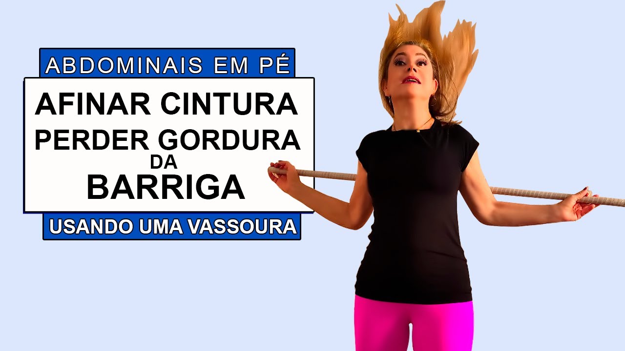 🔴 ABDOMINAIS EM PÉ PARA ELIMINAR GORDURA DA BARRIGA E AFINAR CINTURA USANDO UMA VASSOURA  Vídeo 708