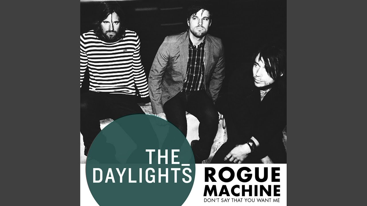Rogue Machine (Don't Say That You Want Me)