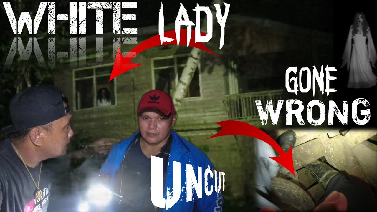 GONE WRONG,,WHITE LADY NAGPAKITA SA AMIN NI KUYA RED,MAY SIGBIN PA