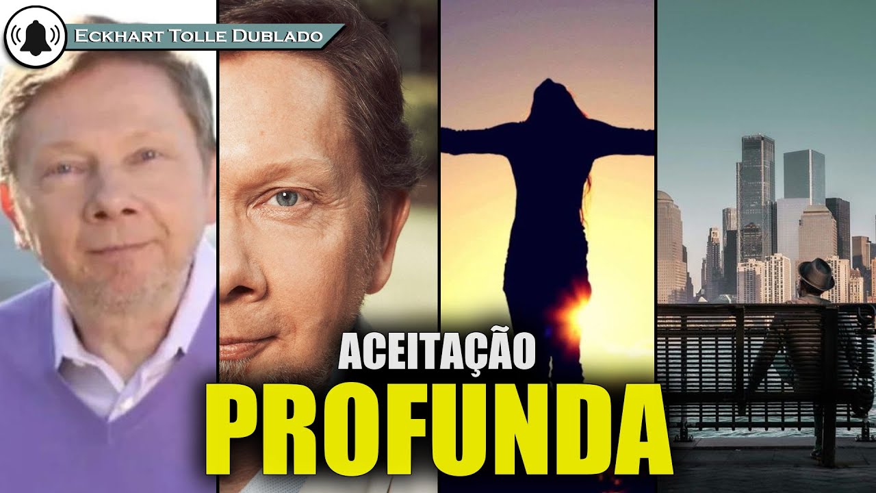 A aceitação profunda dissolve a resistência interna , ECKHART TOLLE DUBLADO