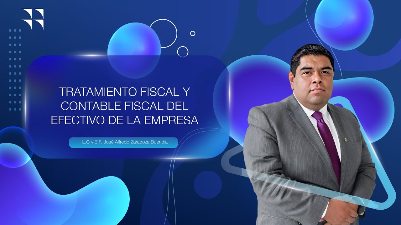 TRATAMIENTO FISCAL Y CONTABLE FISCAL DEL EFECTIVO DE LA EMPRESA