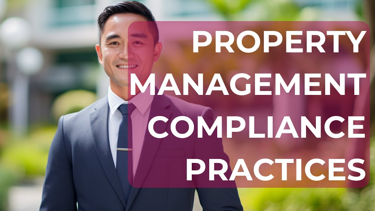 Essential Property Management Compliance Practices to Follow