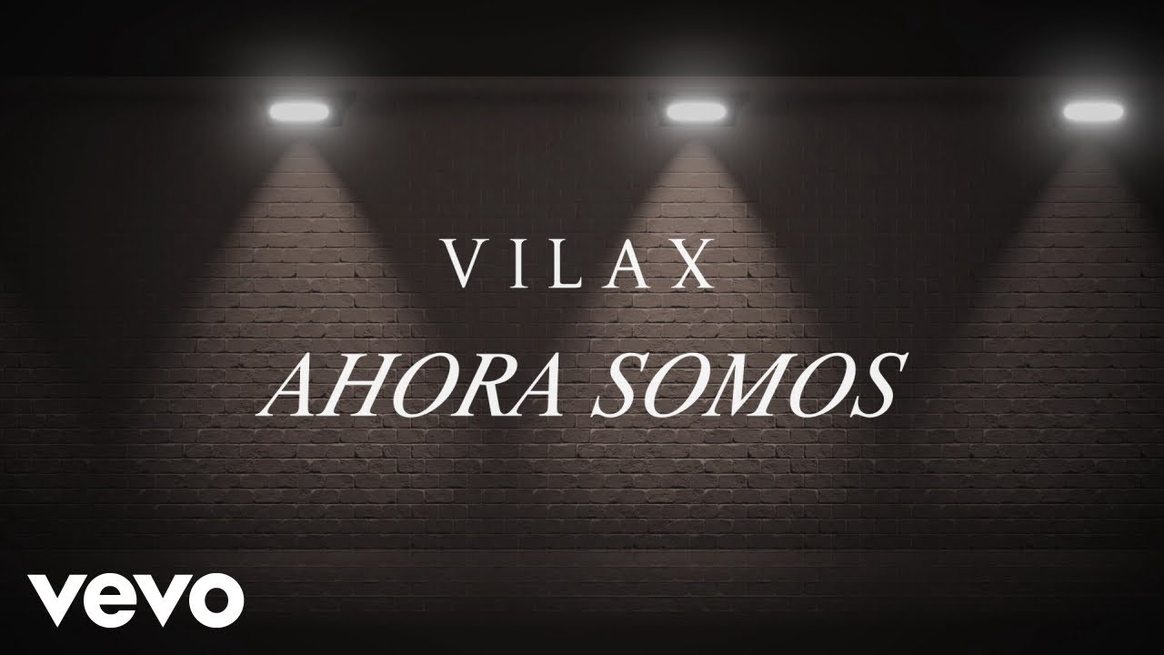 Vilax - Ahora Somos (LETRA)