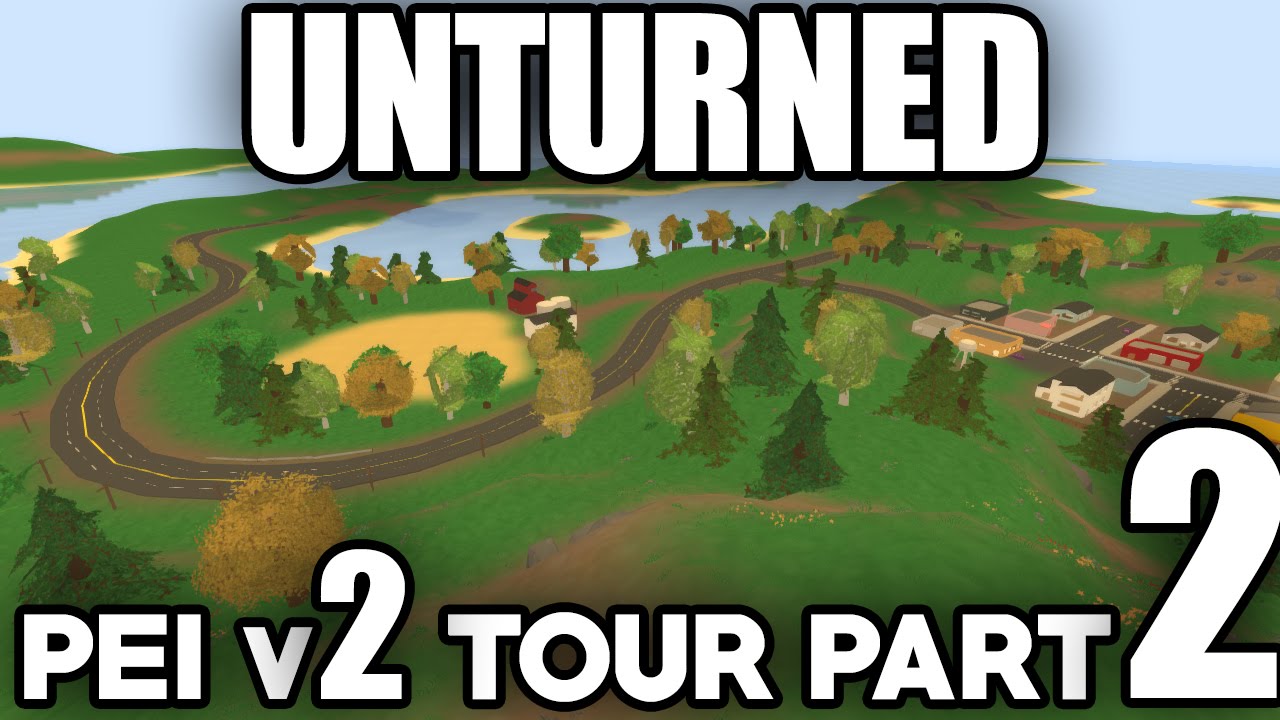 Unturned 3.0 PEI v2 TOUR Part 2: East Side PEI