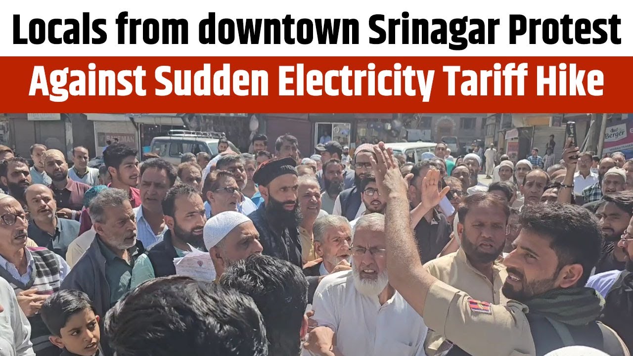 Locals from downtown Srinagar  Protest Against Sudden Electricity Tariff Hike