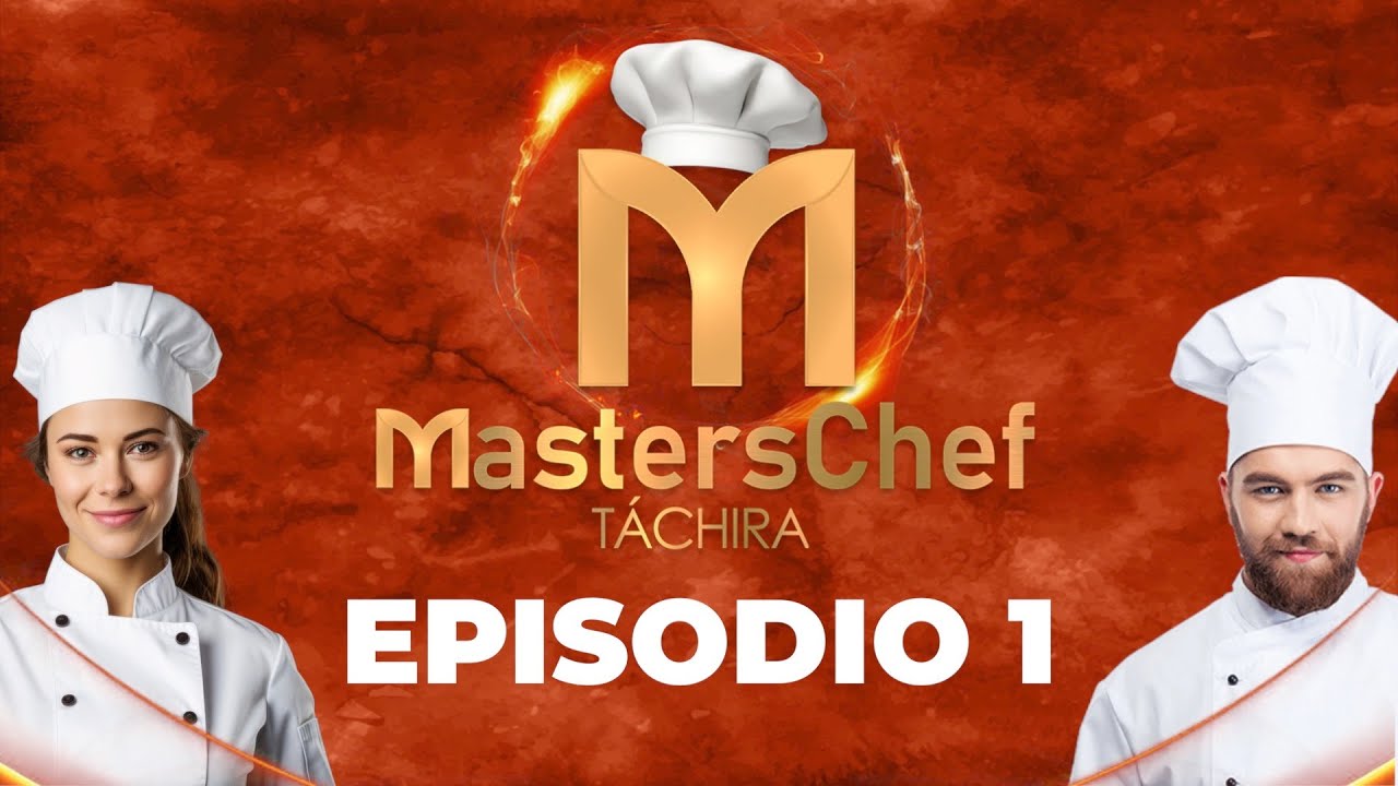 Masters Chef Táchira | Episodio 1