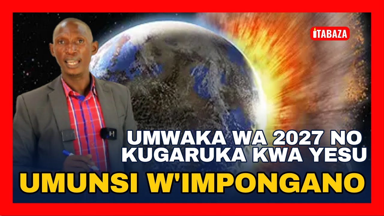 Umunsi w'Impongano - Umwaka wa 2027 no Kugaruka kwa Yesu | Syldio Niyitanga