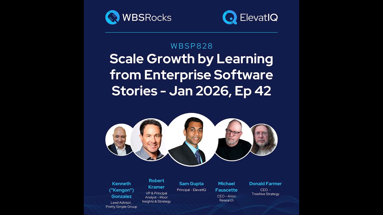 WBSP828: Scale Growth by Learning from Enterprise Software Stories - Jan 2026, Ep 42, an Objectiv...