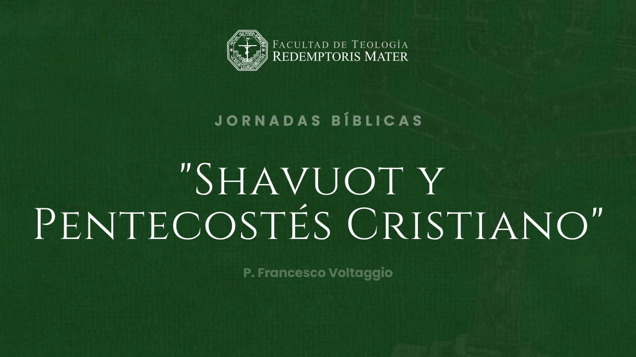 Shavuot y Pentecostés Cristiano - Jornadas Bíblicas FTRM