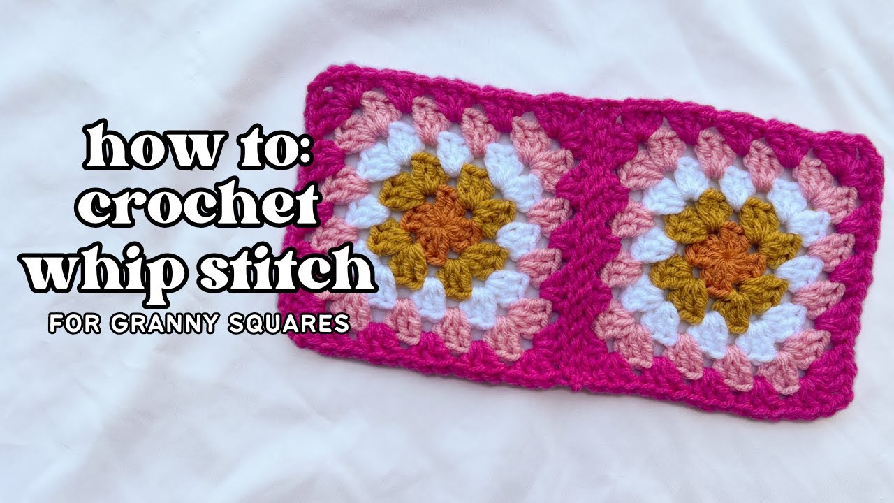 How to Whip Stitch | Joining Granny Squares with the Whip Stitch | AshtenStitches
