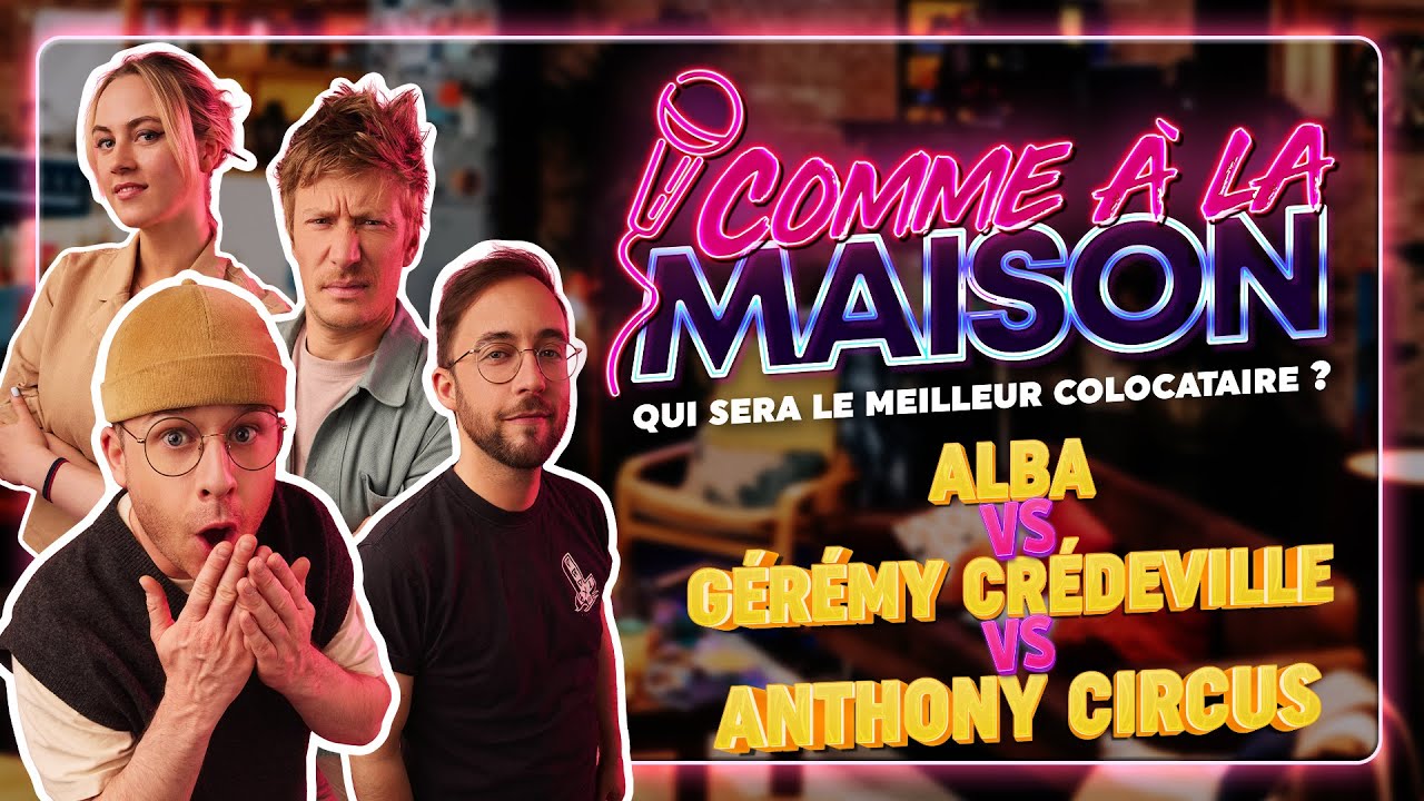 Comme &agrave; la maison - Alba, Anthony Circus et G&eacute;r&eacute;my Cr&eacute;deville dans 