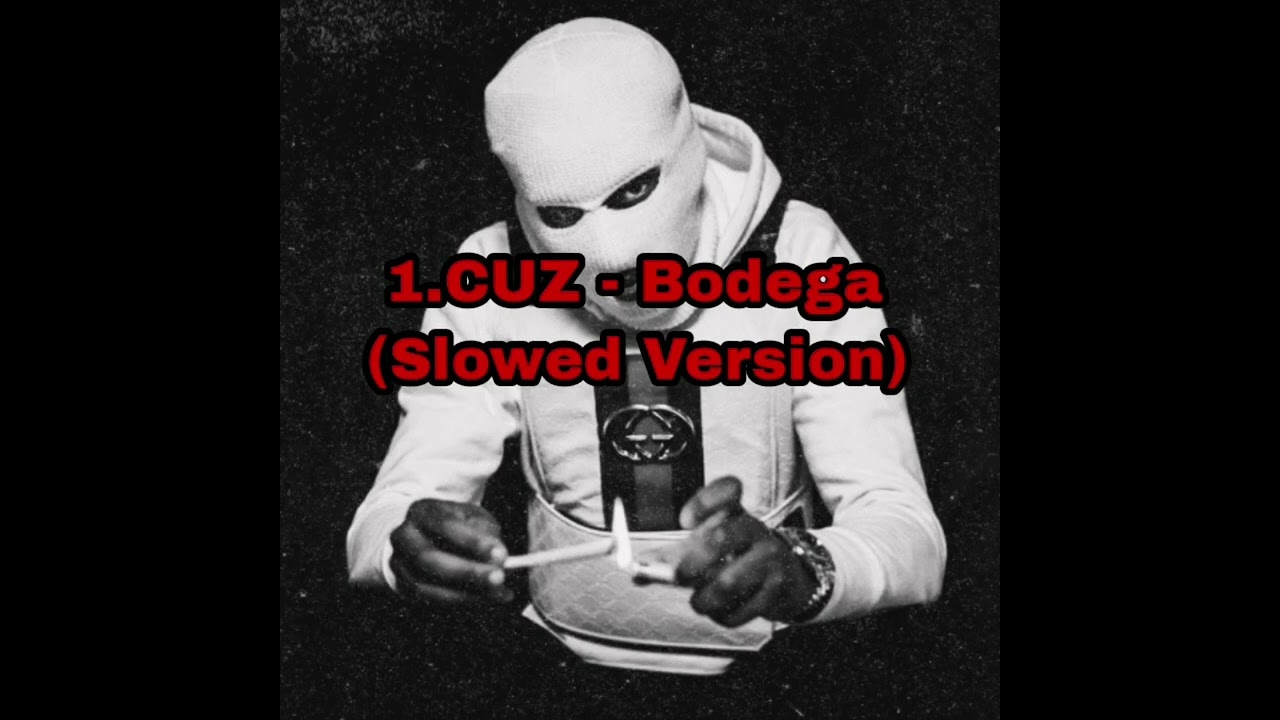 1.Cuz - Bodega (Slowed Version)
