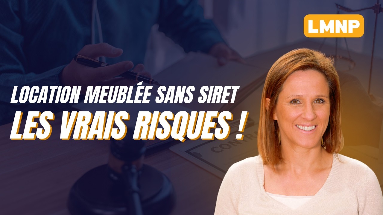 Location meublée sans Siret, quels sont les vrais risques ?