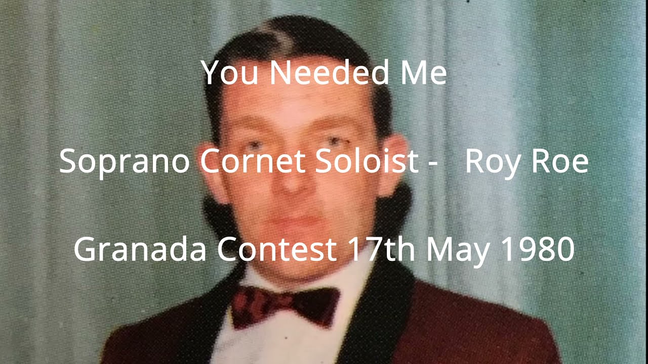 You Needed Me - Soprano Cornet Soloist - Roy Roe - Granada Contest 17th May 1980
