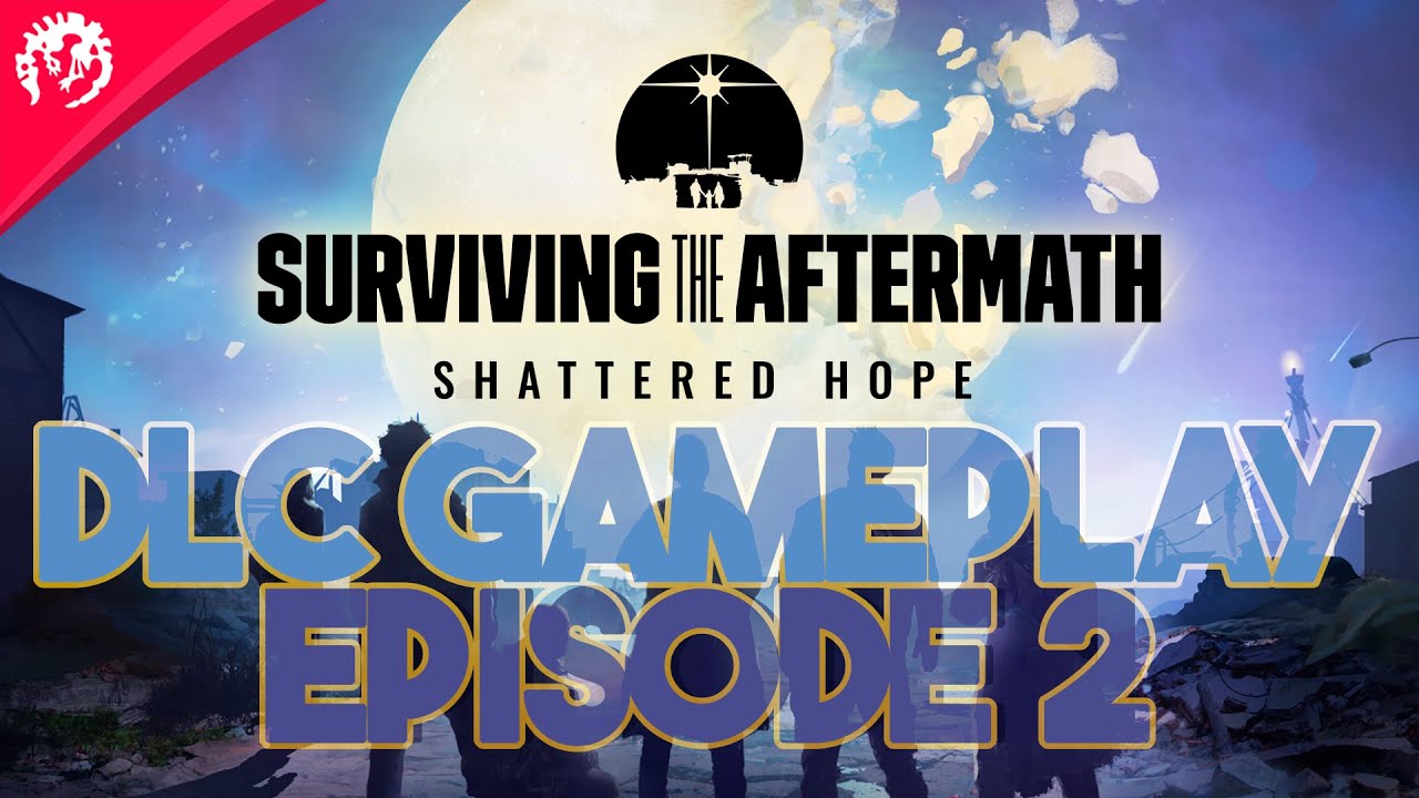 Surviving the Aftermath: Shattered Hope - DLC Gameplay Episode 2