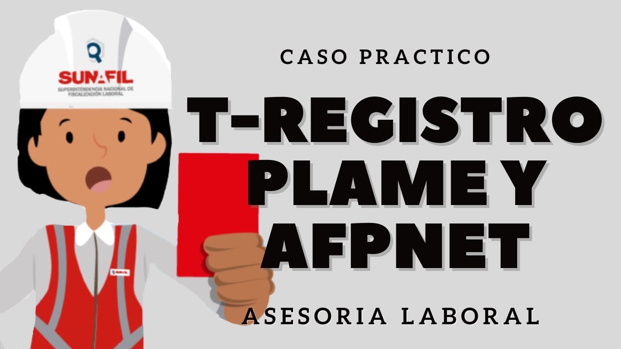 🧑‍💼  CASO PRACTICO : T-REGISTRO, AFPNET Y PLAME 👉 ASESORIA LABORAL