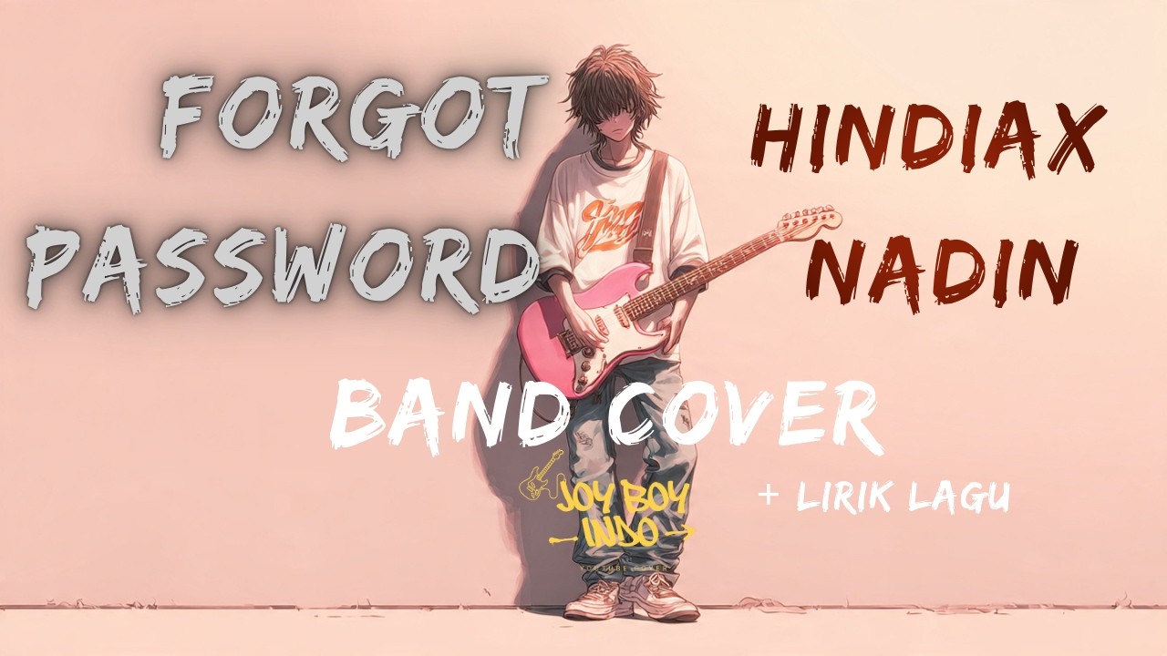 Lirik Galau, Beat Seru! 🔥 Forgot Password - Joy Boy Indo Cover (Pop Rock EDM) BAND ANAK SMA