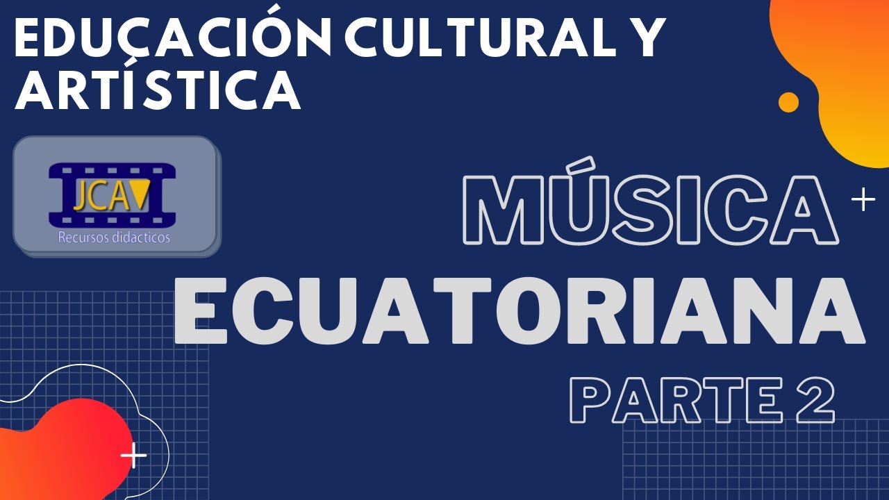 Educación Cultural y Artística (Música Ecuatoriana) Parte 2