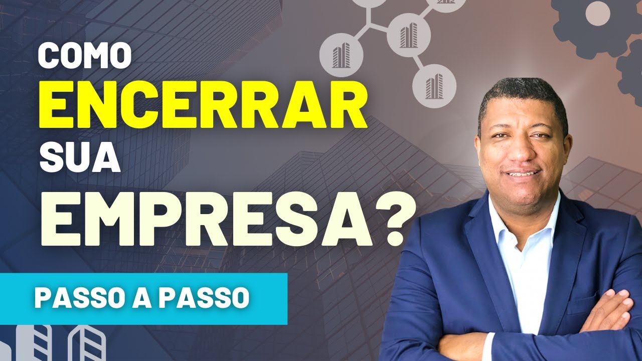 COMO ENCERRAR UMA EMPRESA O PASSO A PASSO PARA BAIXAR SEU CNPJ