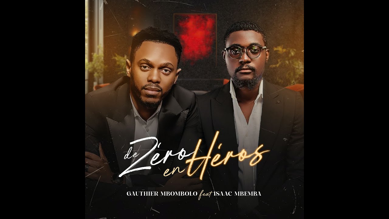 Gauthier Mbombolo ft Isaac Mbemba - De Zéro en Héros | EBNM KCC