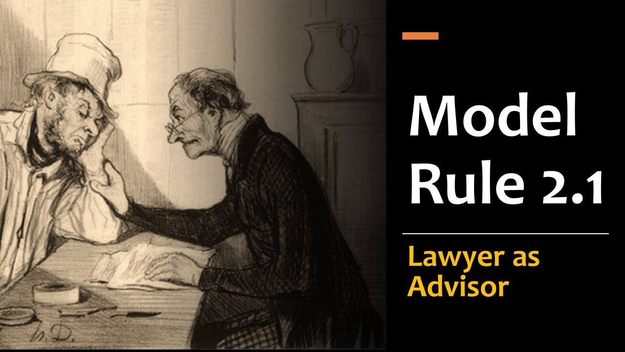 Model Rule 2.1 Explained: The Lawyer&rsquo;s Role as Advisor & Moral Guidance