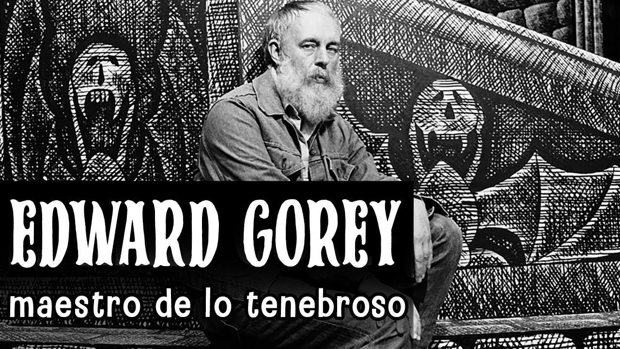 EDWARD GOREY, maestro de lo tenebroso