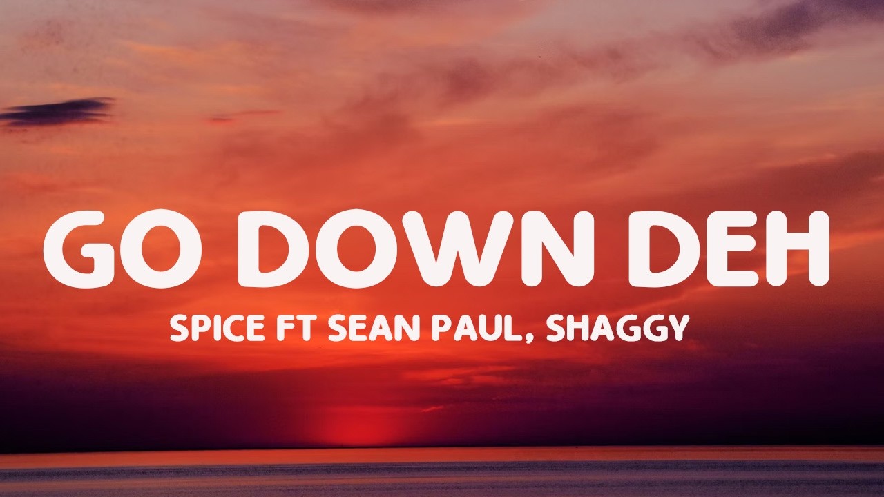 Spice - Go Down Deh (Lyrics) ft. Sean Paul, Shaggy