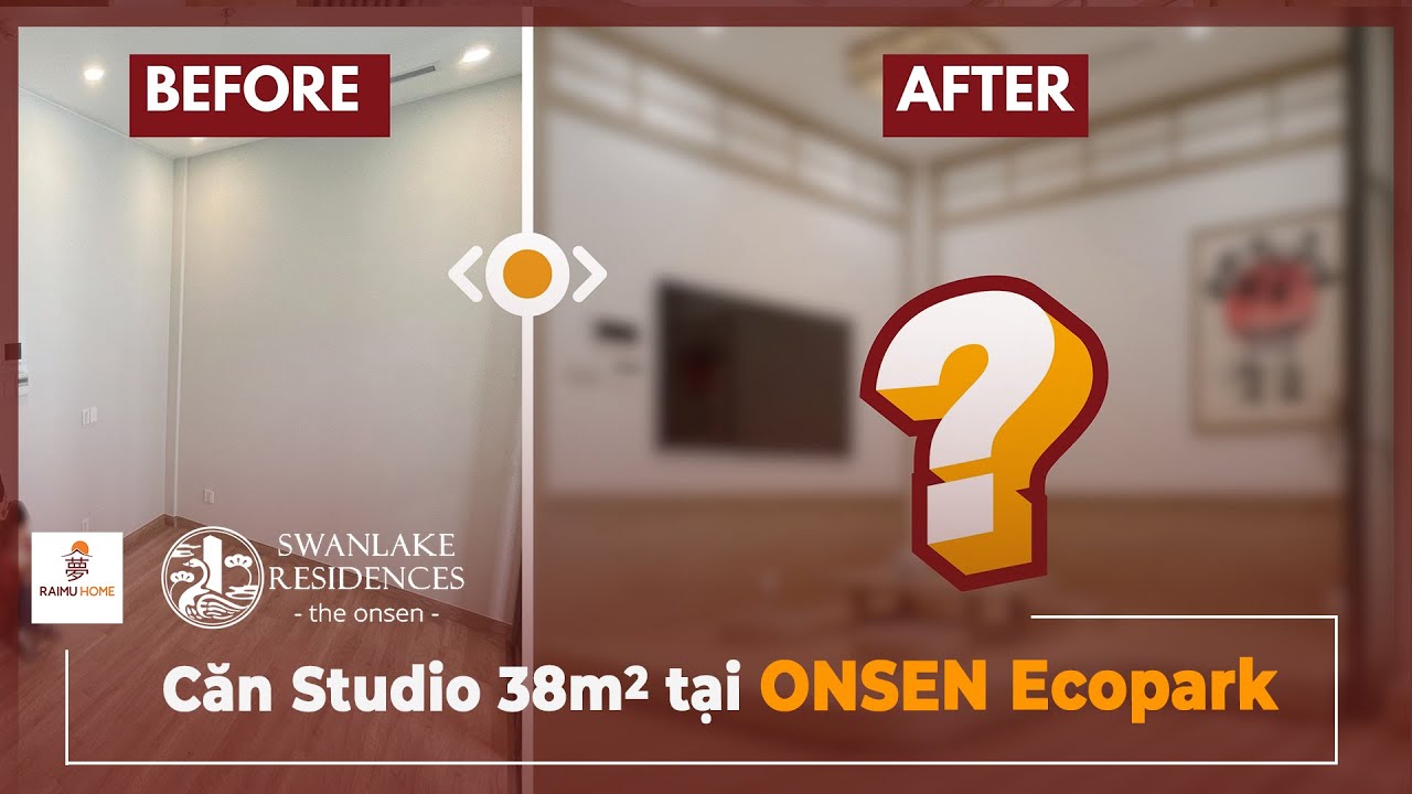 BIẾN H&Oacute;A BẤT NGỜ CĂN HỘ STUDIO - SWAN LAKE ONSEN ECOPARK TRƯỚC V&Agrave; SAU KHI L&Agrave;M NỘI THẤT