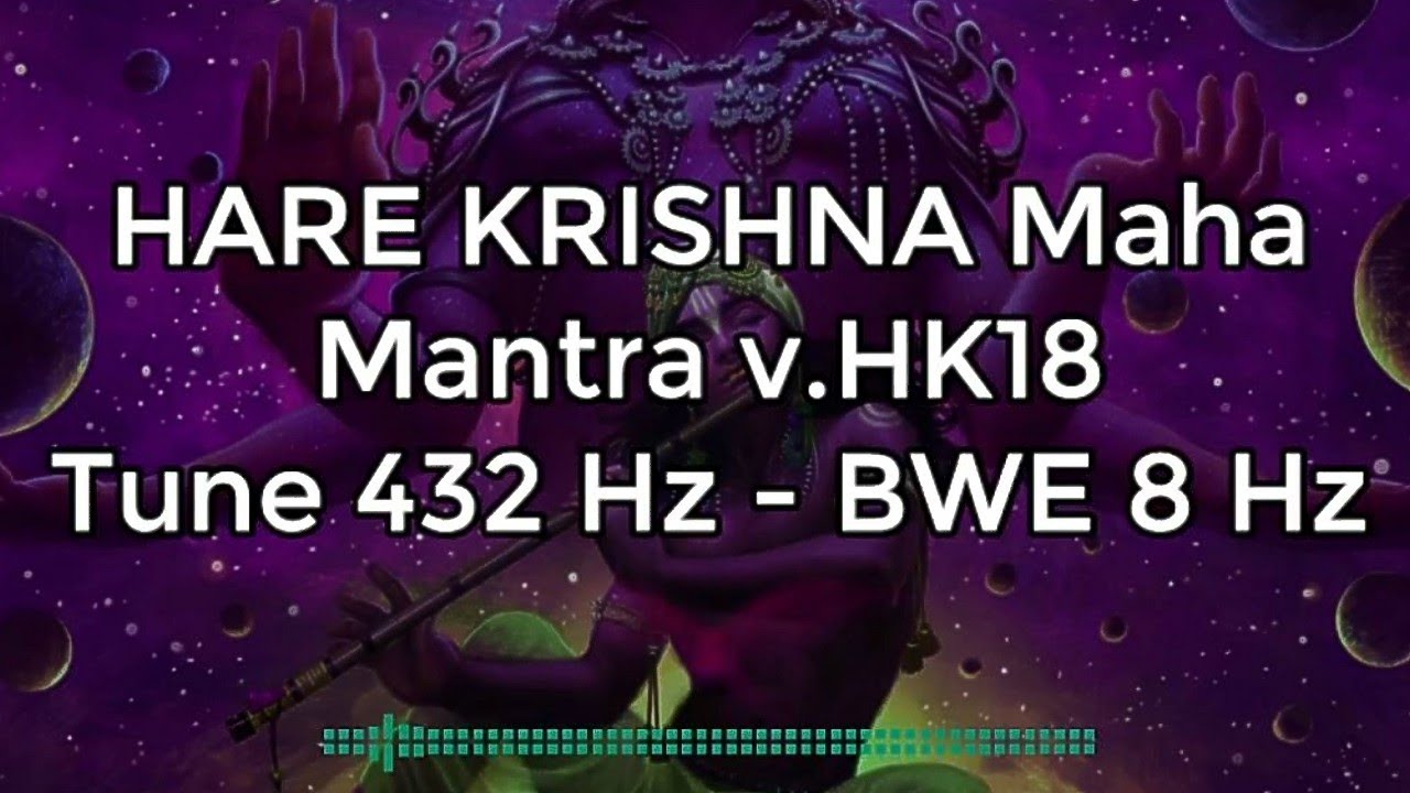 HARE KRISHNA Maha Mantra v.HK18 - Tune 432 Hz - Cymatics Sync & BWE 8 Hz