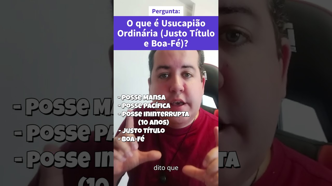 O que &eacute; Usucapi&atilde;o Ordin&aacute;ria (Justo T&iacute;tulo e Boa-f&eacute;)?