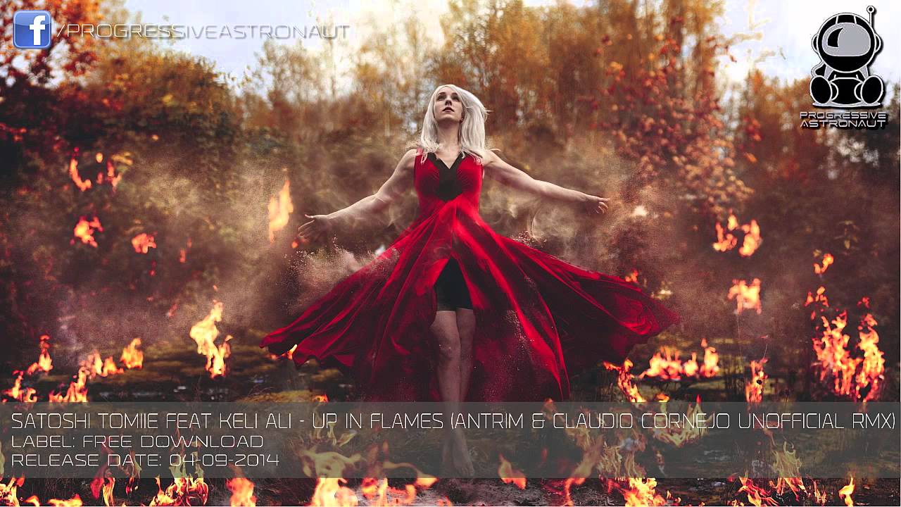 Satoshi Tomiie feat Keli Ali - Up In Flames (Antrim & Claudio Cornejo Unofficial Rmx) [Free]