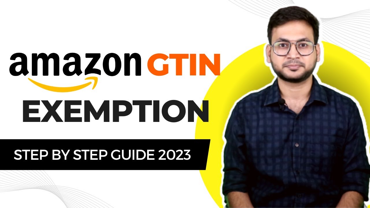 GTIN Exemption Amazon || Step-by-Step Process | How to get GTIN Exemption on Amazon