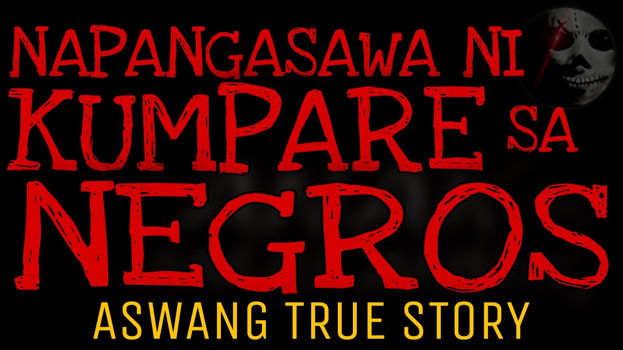 NAPANGASAWA NI KUMPARE SA NEGROS | Aswang True Story