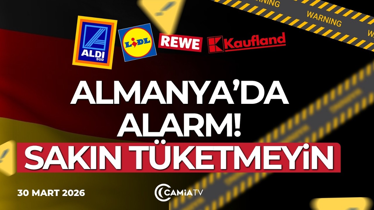 Almanya&rsquo;da Alarm!: Sakın T&uuml;ketmeyin! - 30 Mart 2026