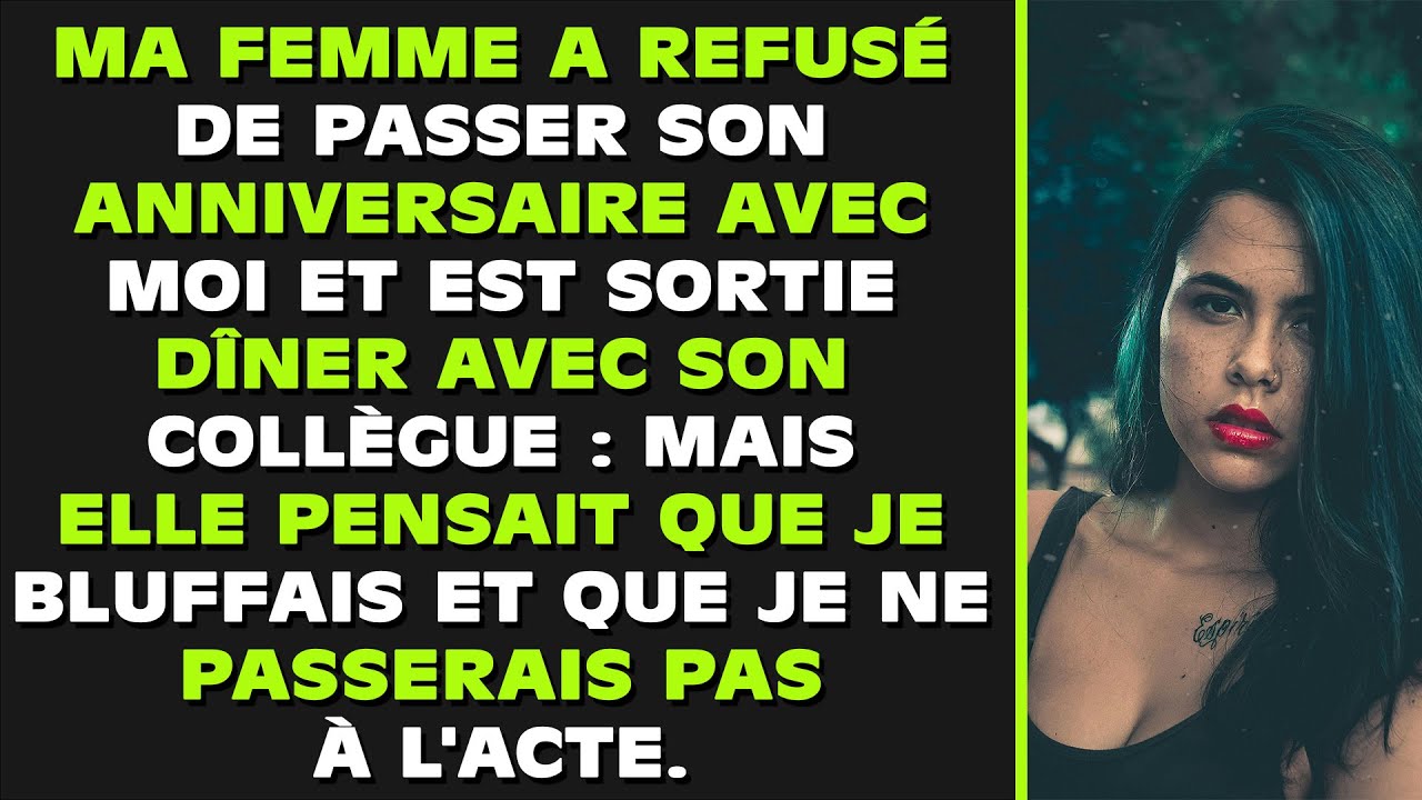 Ma Femme A Refusé De Passer Son Anniversaire Avec Moi Et Est Sortie Avec Son Collègue