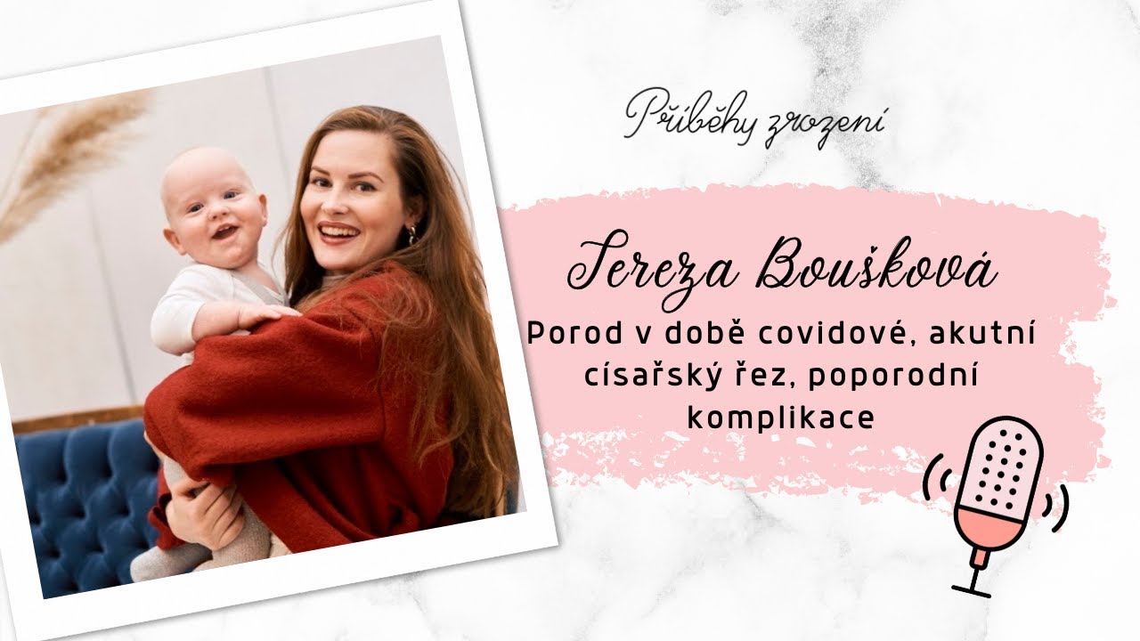 Porod v době covidu, císařský řez, poporodní komplikace: Tereza Boušková | Příběhy zrození podcast