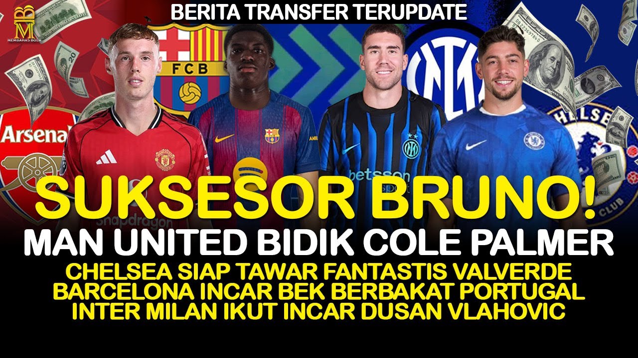 Palmer Suksesor Bruno! Chelsea Tawar Fantastis Valverde, Barca Dapat Bek Berbakat, Inter Meramaikan!