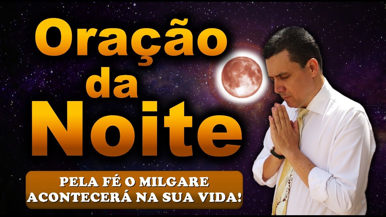 🔥ORAÇÃO DA NOITE DE HOJE PELA FÉ O MILGARE ACONTECERÁ NA SUA VIDA!
