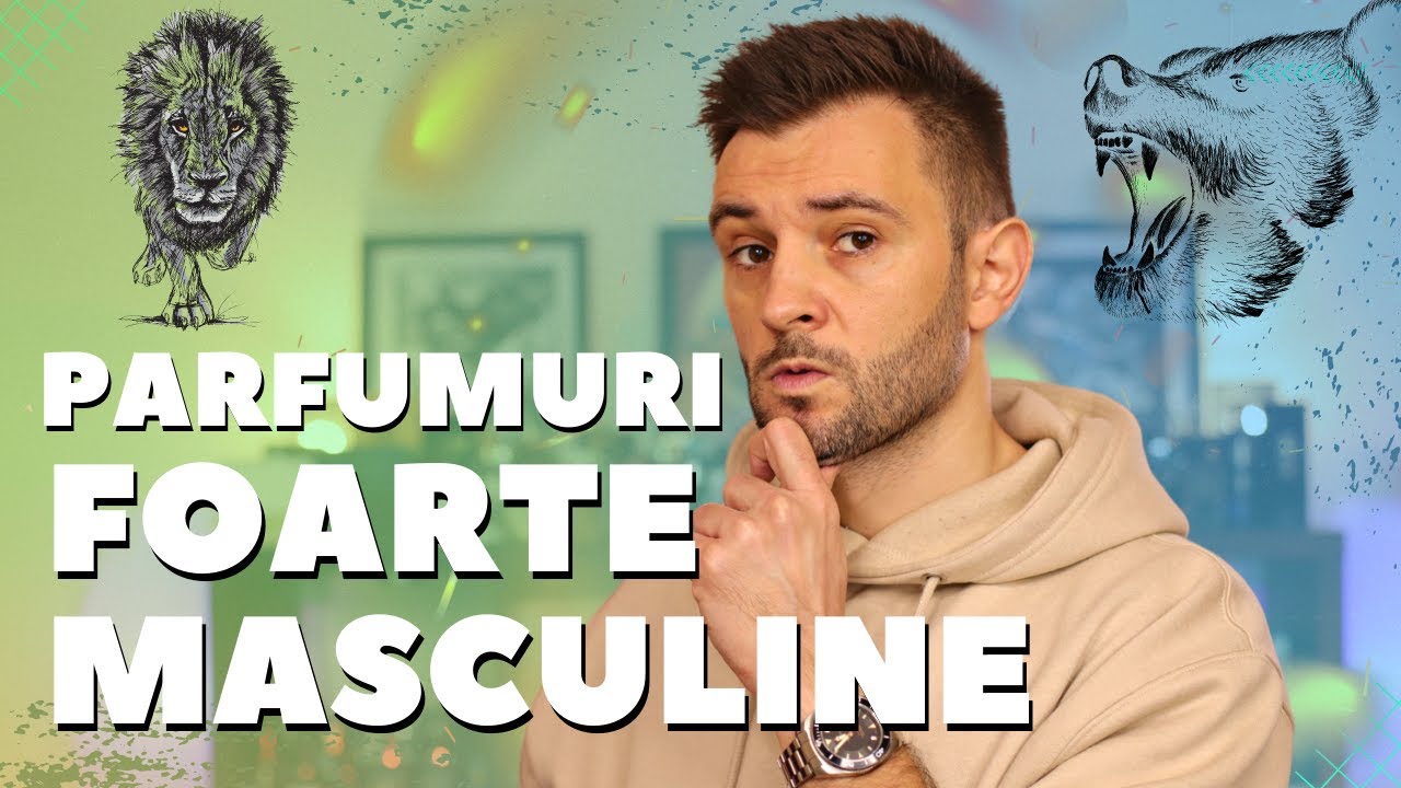 Parfumuri barbatesti foarte masculine