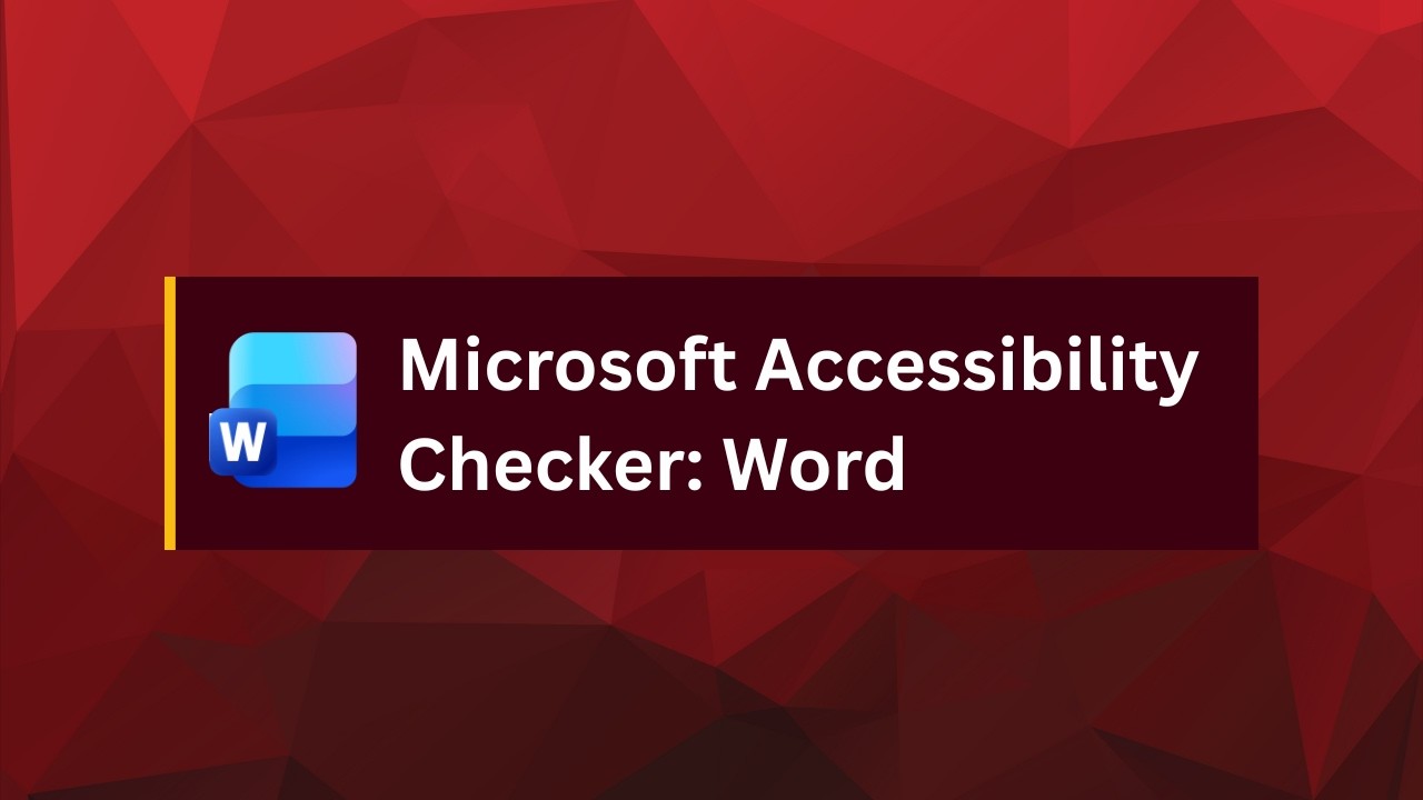 Microsoft Accessibility Checker: Word