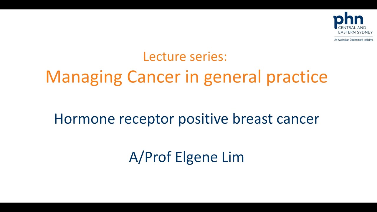 CPD cancer lecture series: Hormone receptor positive breast cancer - Dr Elgene Lim
