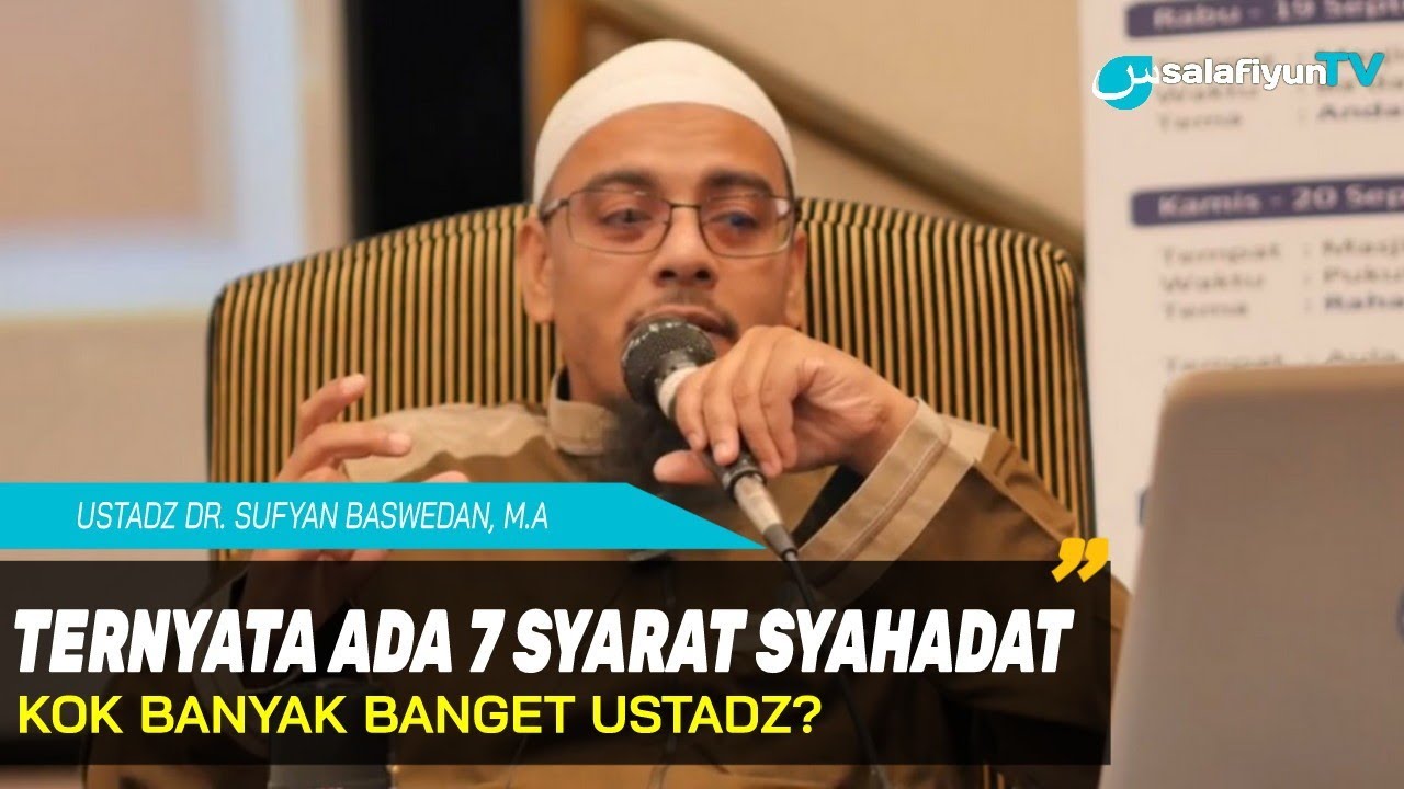 Ada 7 Syarat Syahadat 🔵 Ustadz Dr. Sufyan Baswedan, M.A