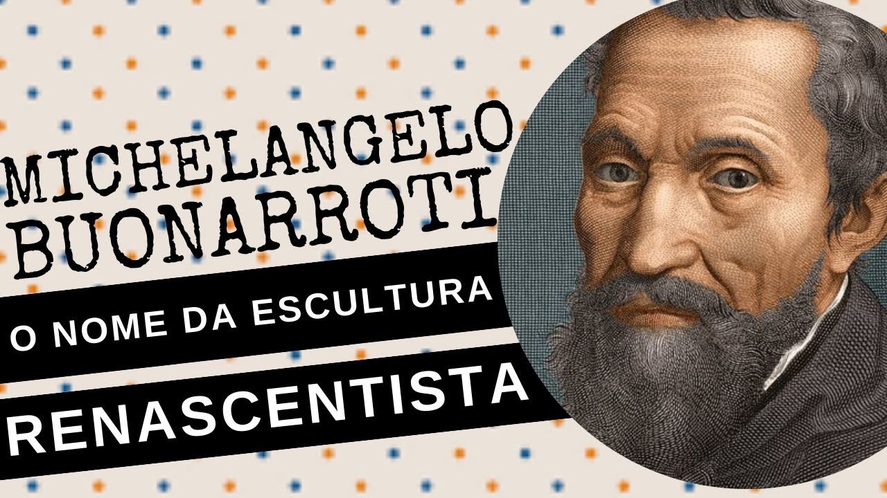 ARQUIVO CONFIDENCIAL #85: MICHELANGELO BUONARROTI, o nome da escultura RENASCENTISTA