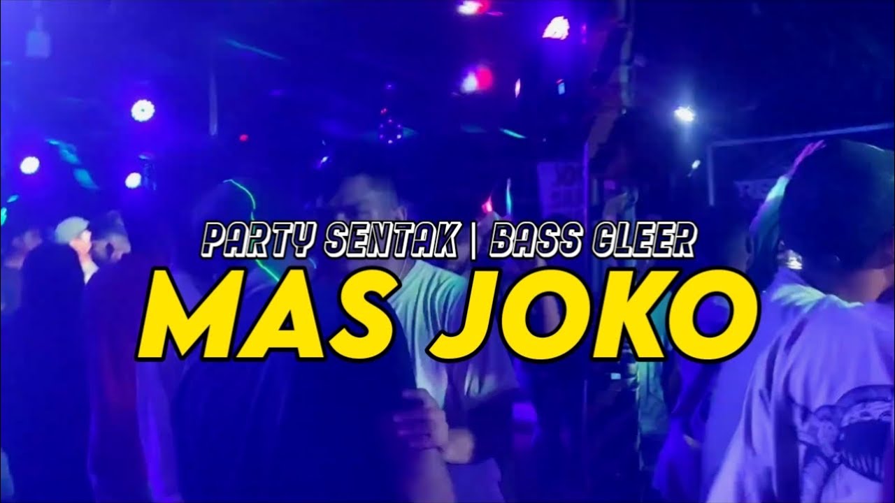 PARTY SENTAK 🔥 DJ MAS JOKO REMIX - BASSGLEER - RIFIN D_JOKS