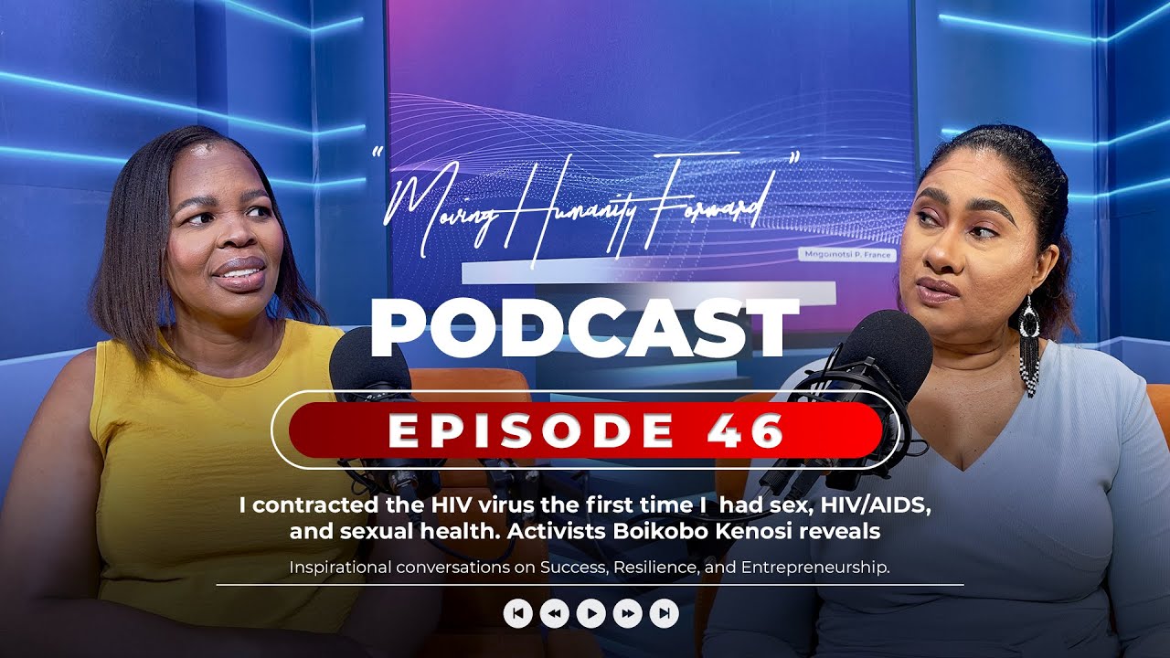 I Contracted HIV the First Time I Had Sex | Boikobo Kenosi - MHF Episode 46