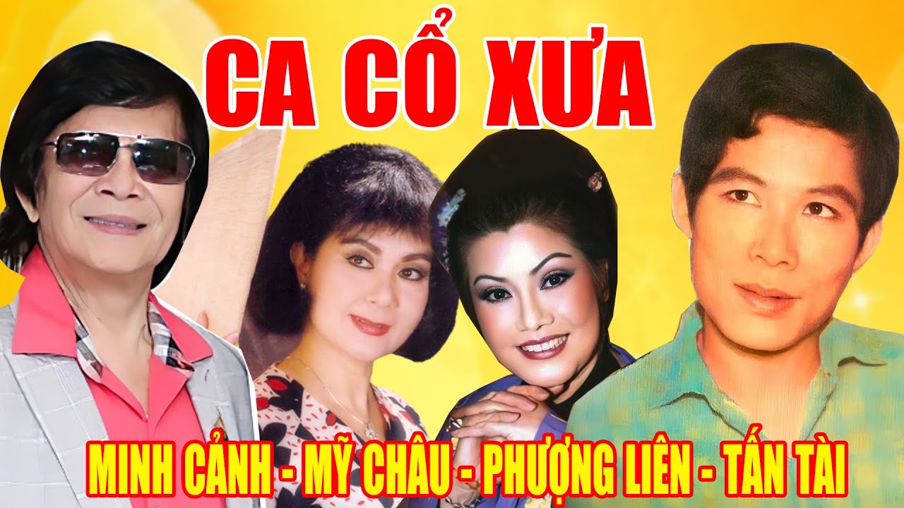 Ca Cổ Xưa Trước 1975 MINH CẢNH, MỸ CHÂU, PHƯỢNG LIÊN, TẤN TÀI, #Tuyển Chọn Ca Vọng Cổ Hay Nhất