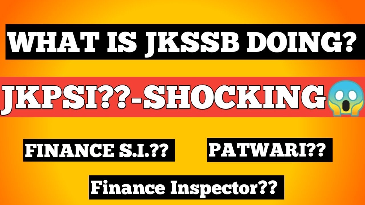 What is JKSSB Doing?? What about Finance S.I., Patwari, Inspector?