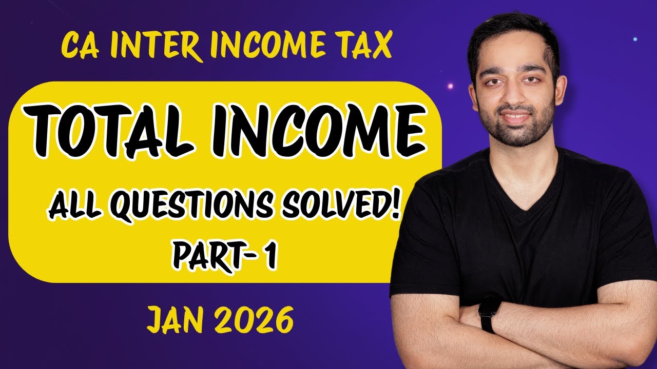 TOTAL INCOME Questions | Part 1 | CA Inter Income Tax | Jan 2026