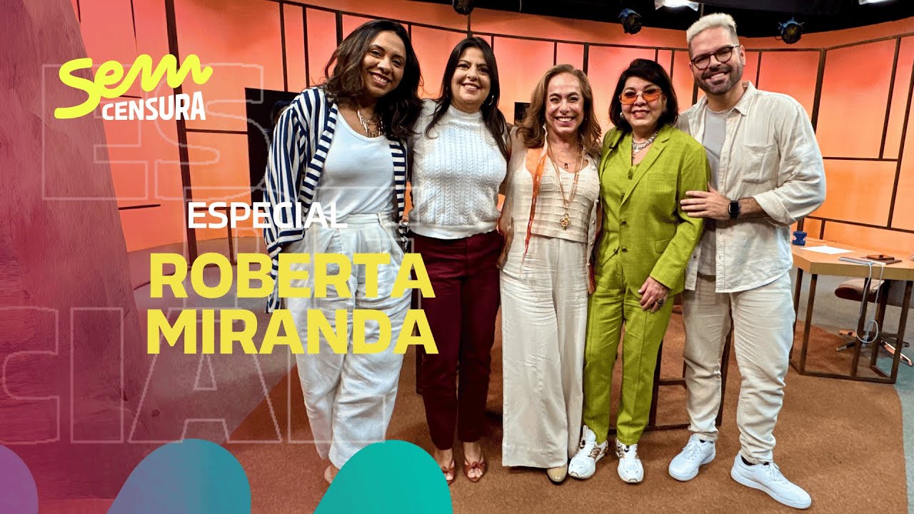 SEM CENSURA ESPECIAL ROBERTA MIRANDA